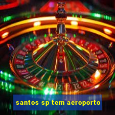 santos sp tem aeroporto